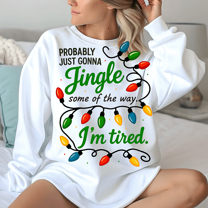Jingle Some Of The Way | Funny Tired Christmas Sweatshirt product image (7)