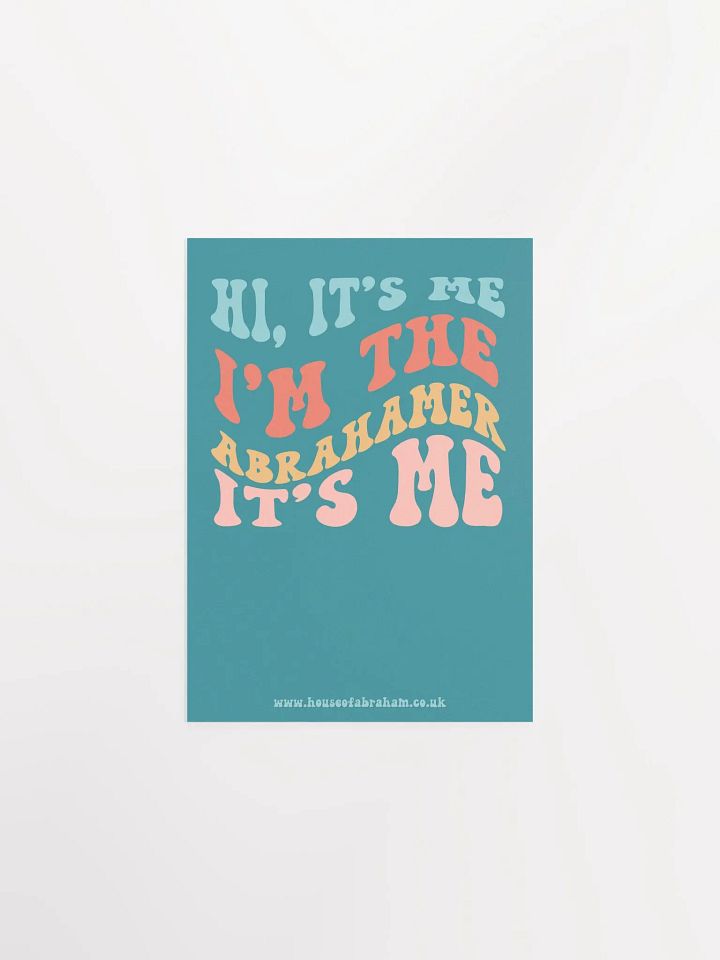 Hi, It's Me, I'm The Abrahamer, It's Me - Teal Poster product image (1)