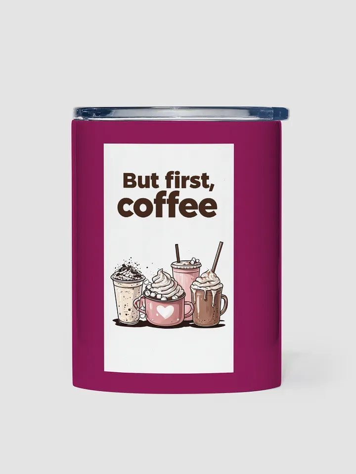 But First, Coffee 10oz Stainless Steel Tumbler product image (1)