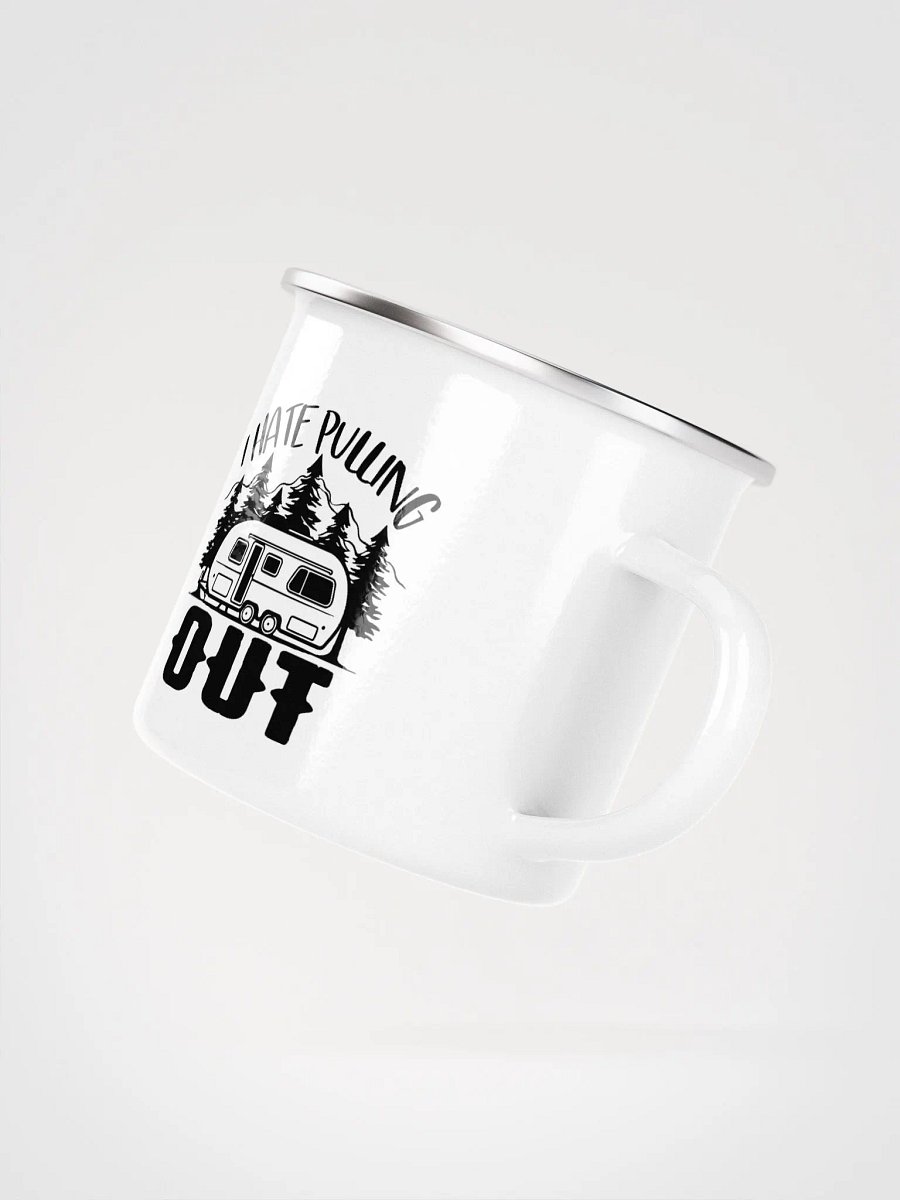 I Hate Pulling Out Enamel Mug product image (3)