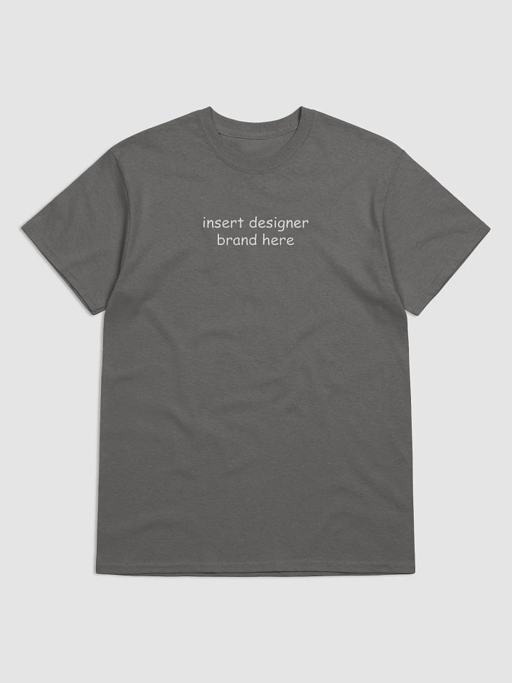 "insert designer brand here" t-shirt product image (3)