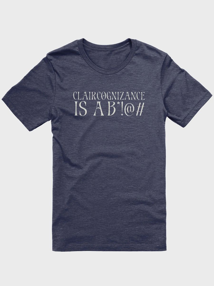 Claircognizance Is A B*!@# T-Shirt product image (2)