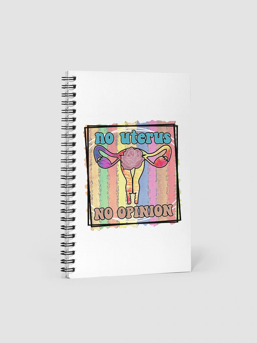 No Uterus, No Opinion Spiral Notebook product image (1)