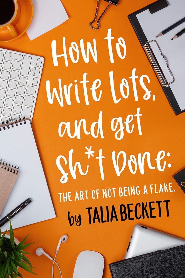 How to Write Lots and Get Sh*T Done: The Art of Not Being a Flake - signed paperback product image (1)
