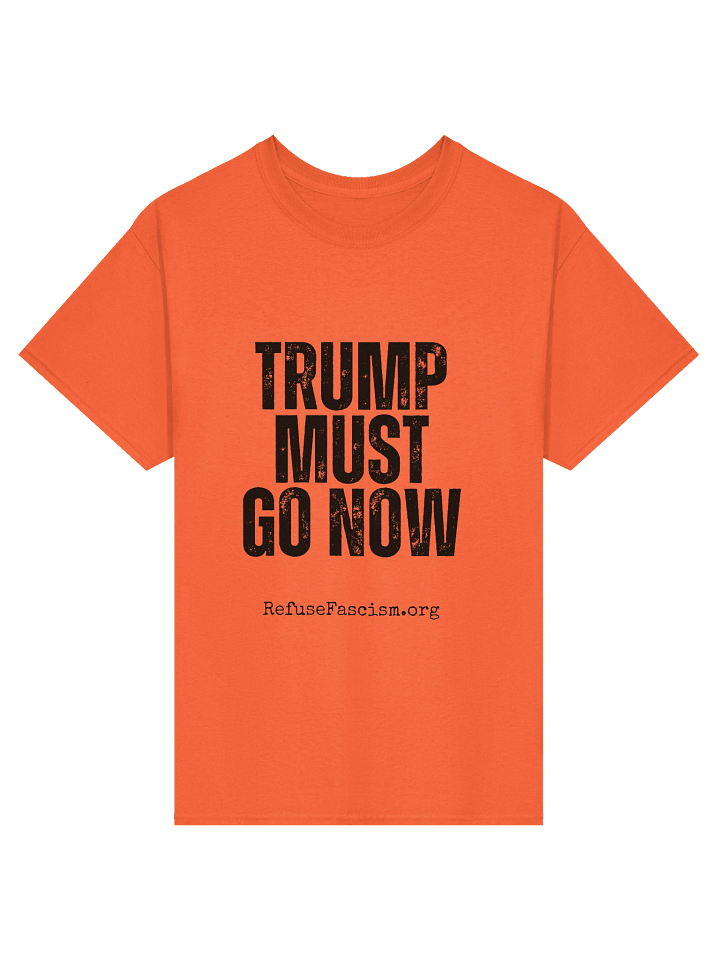 Orange Shirt- Trump Must Go Now! product image (1)