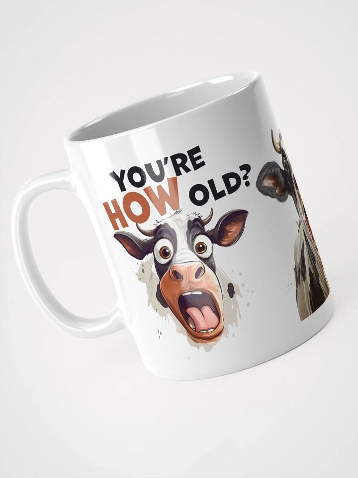 "You're HOW old?" Shocked Cows. White glossy mug product image (2)