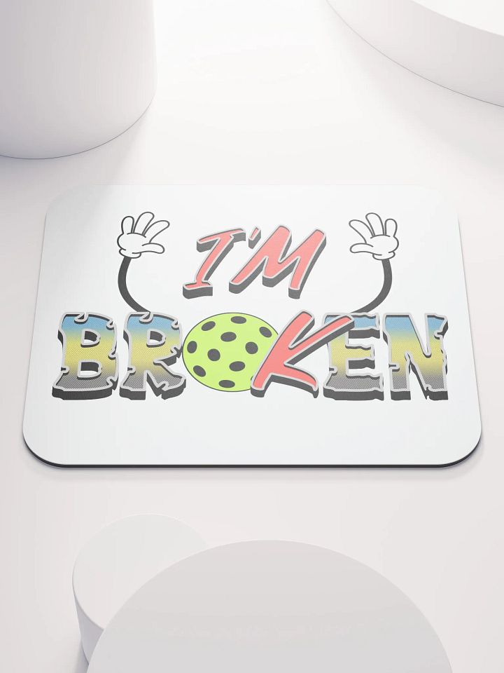 Im Ok Im Broken Playful Mouse Pad product image (2)