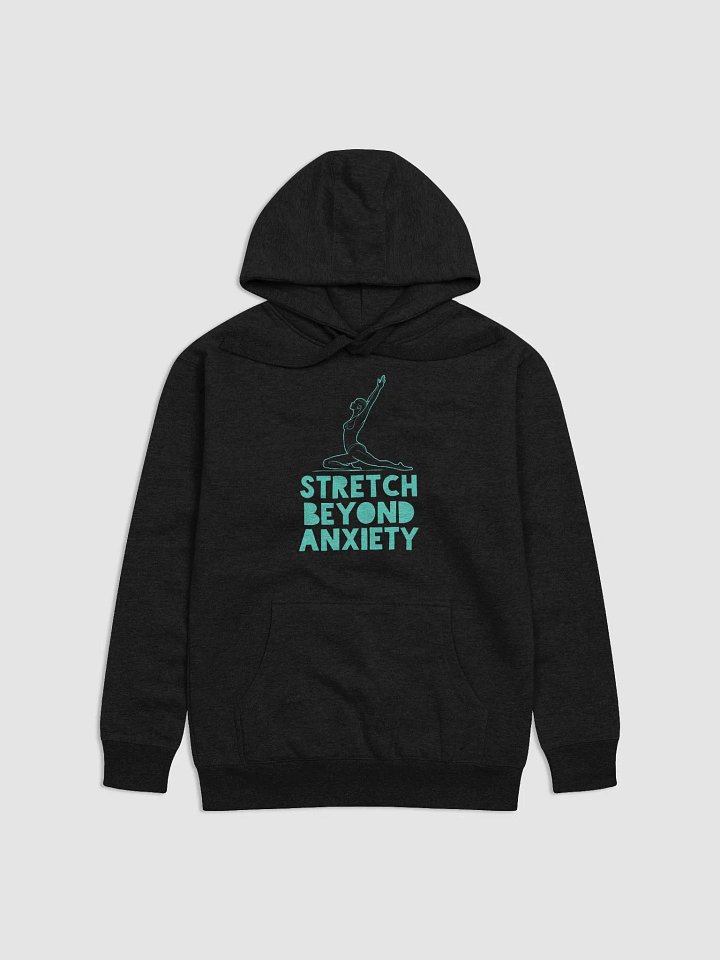 Stretch Beyond Anxiety Hoodie | Motivational Yoga-Inspired Apparel for Overcoming Stress and Finding Inner Peace product image (1)