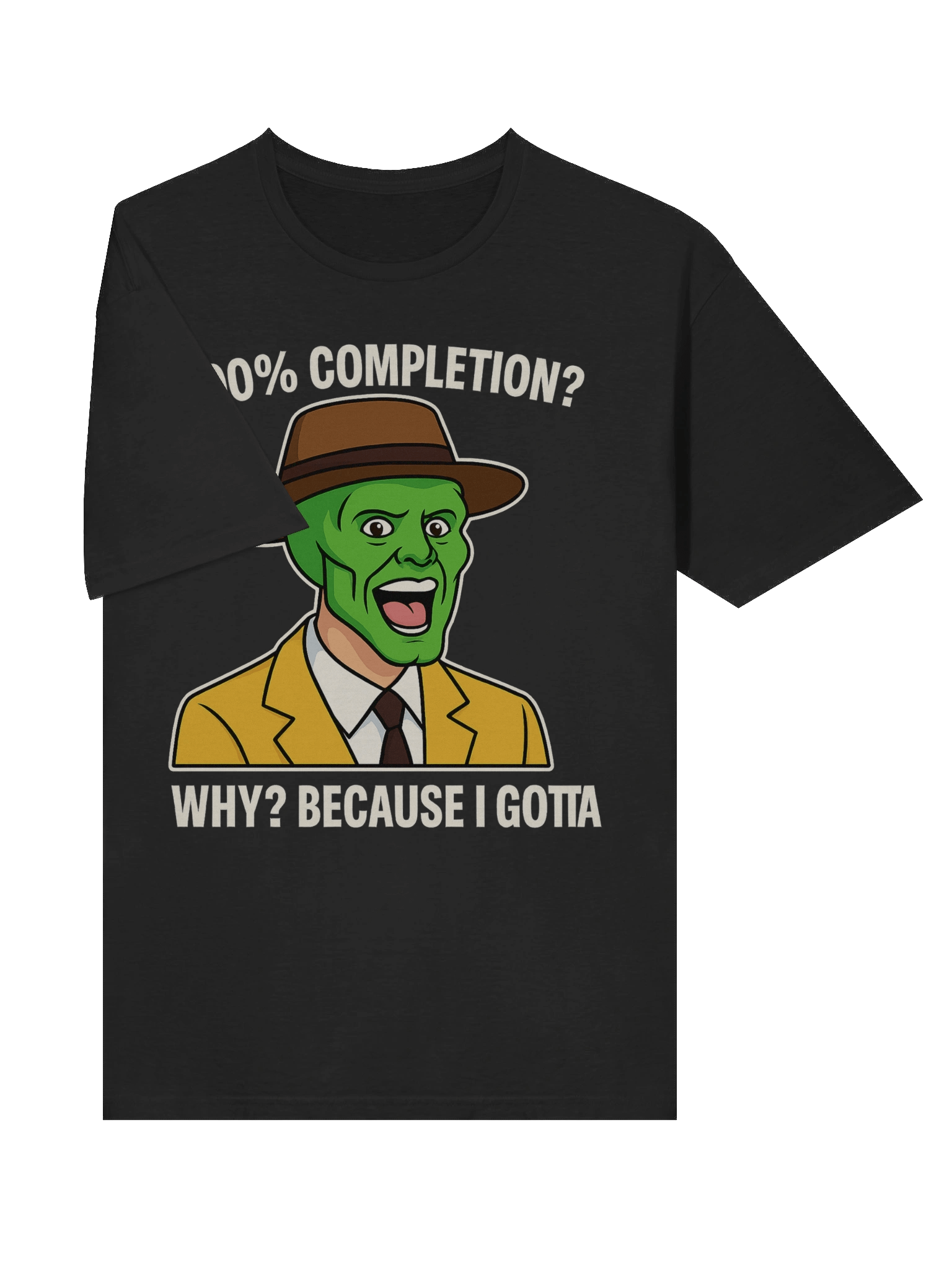 100% Completion? Because I Gotta – Funny Gamer Achievement Meme T-Shirt product image (5)