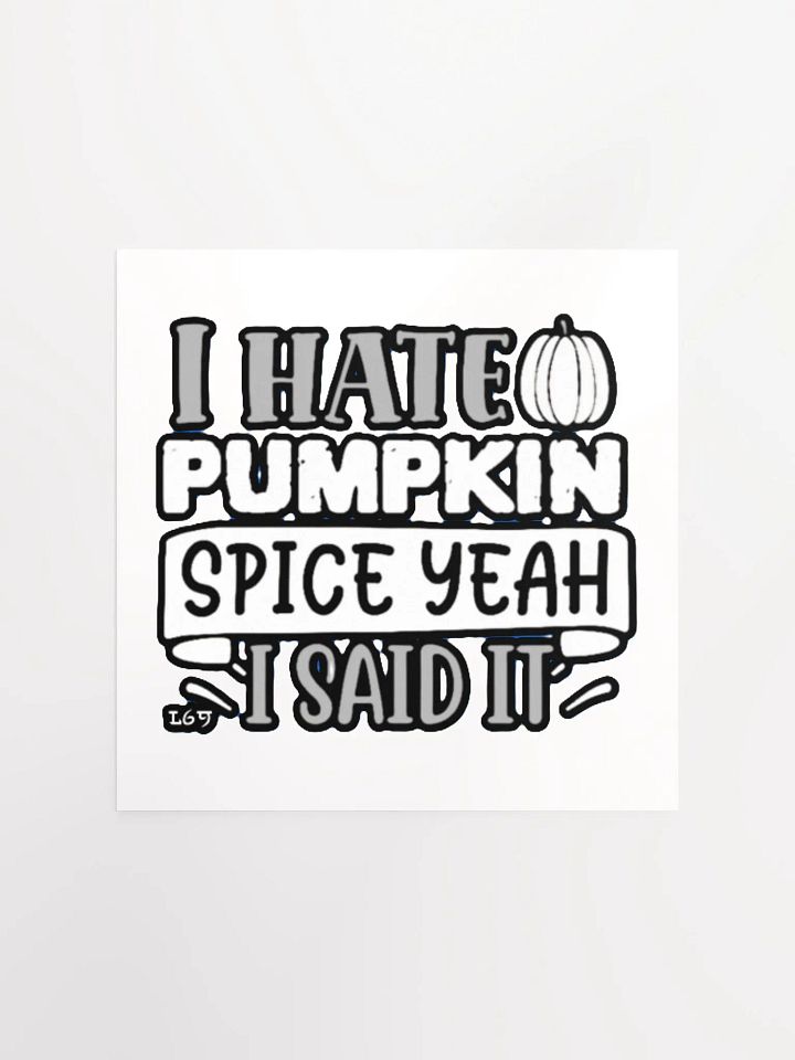 I HATE PUMPKIN SPICE, YEAH I SAID IT product image (3)