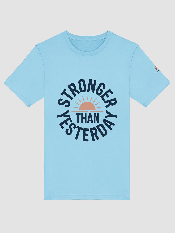 Stronger Than Yesterday T-Shirt product image (10)