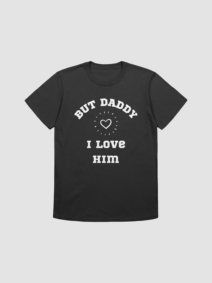 But Daddy I Love Him Unisex T-Shirt V23 product image (1)