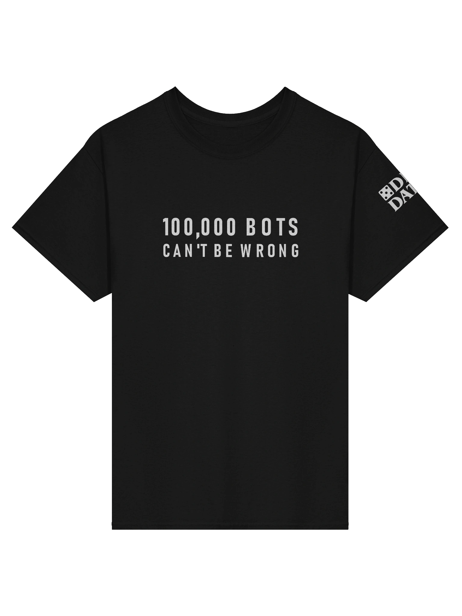 100,000 Bots Can't Be Wrong (T-Shirt) product image (1)