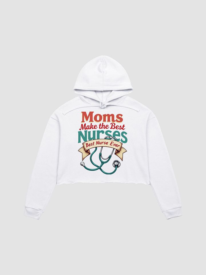 Moms Make the Best Nurses Crop Hoodie product image (3)