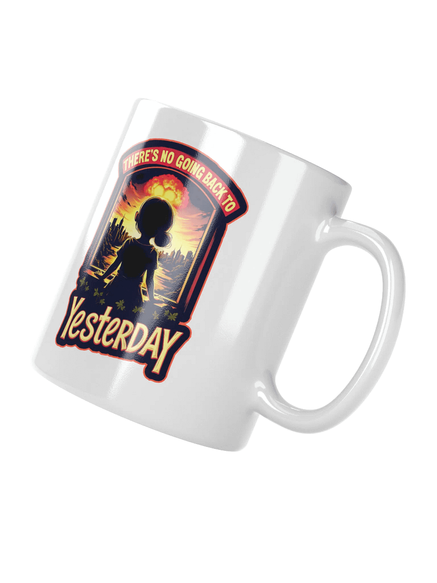There's No Going Back To Yesterday Mug product image (3)