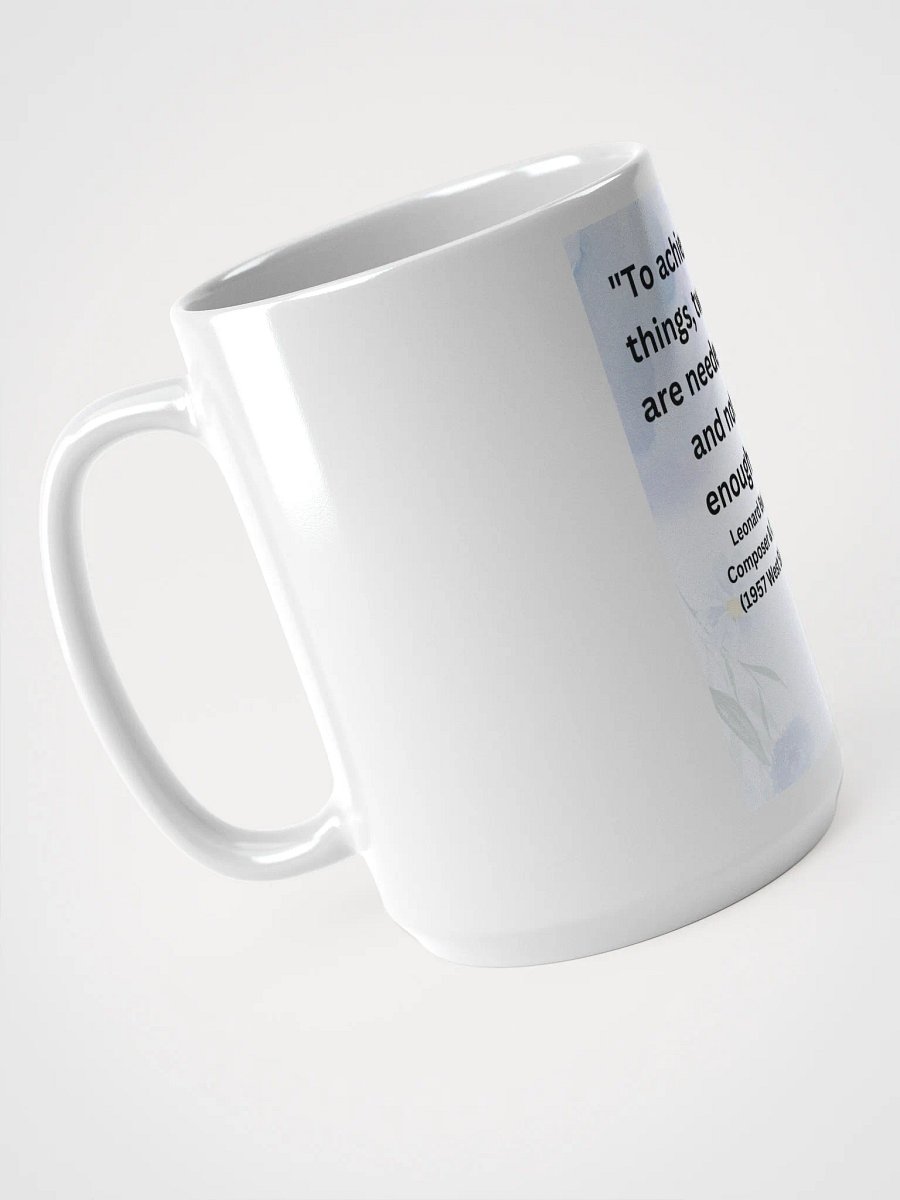 "To achieve great things, two things are needed: a plan and not quite enough time." MUG product image (4)
