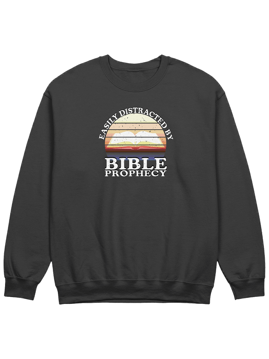 Easily Distracted By Bible Prophecy Sweatshirt product image (1)