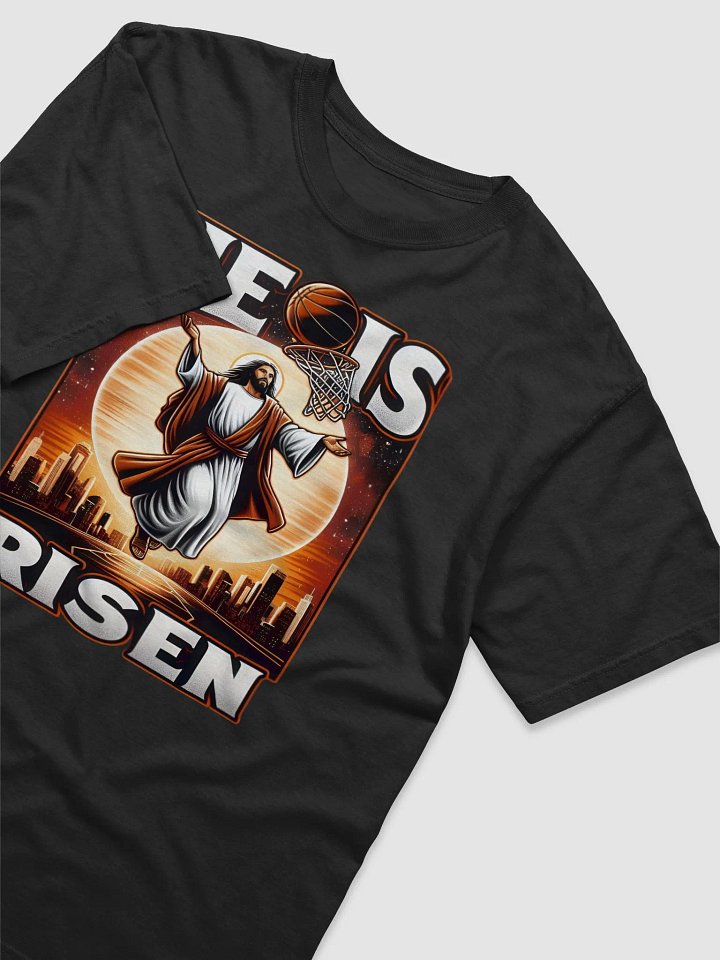 He Is Risen T-shirt | Jesus Basketball T-shirt product image (2)