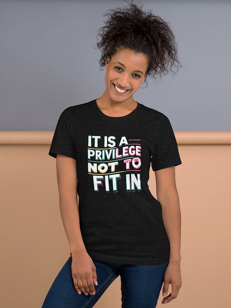 Privilege Not to Fit In Colorful T-Shirt product image (85)