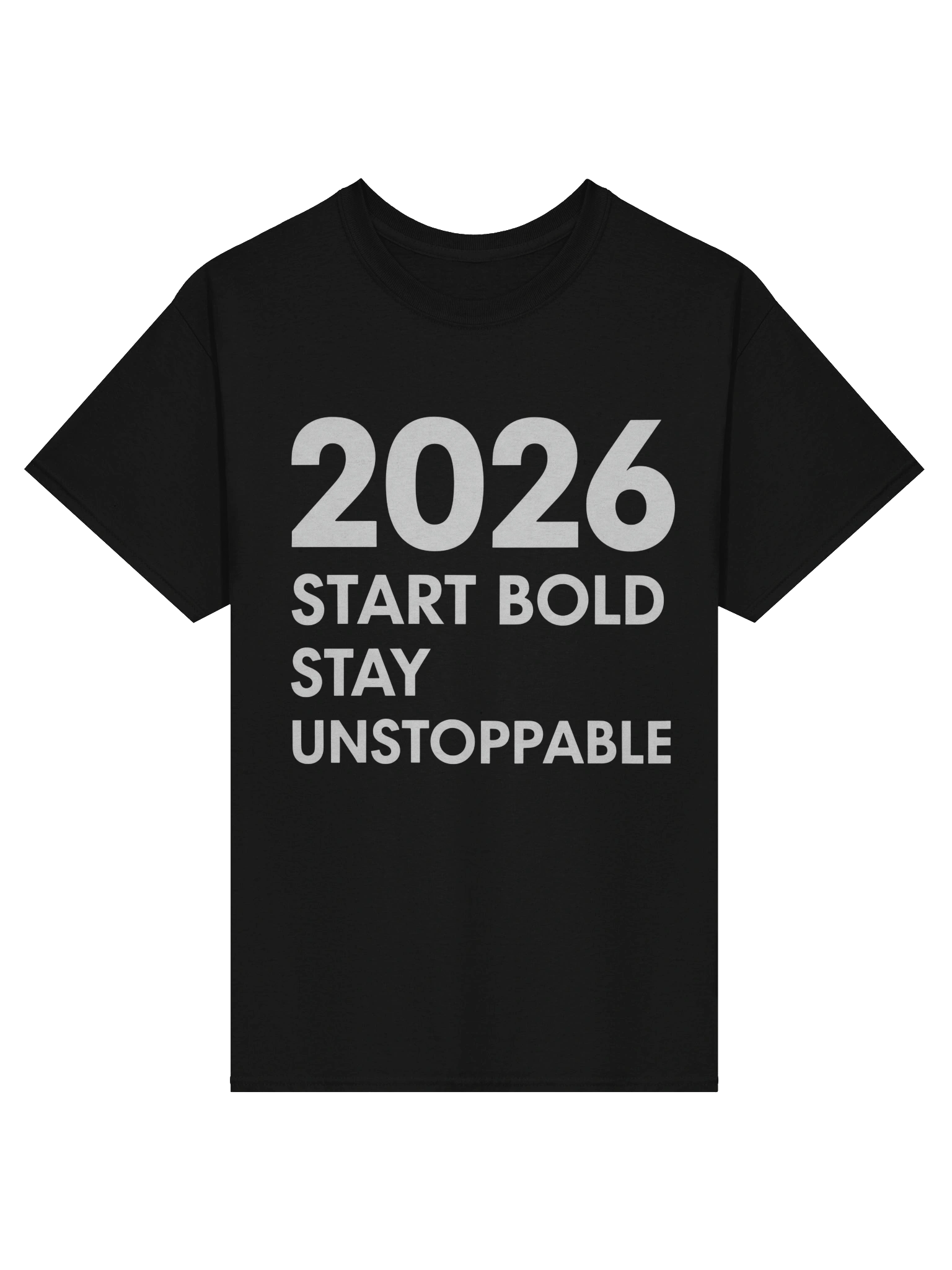 2026 Start Bold Stay Unstoppable T-Shirt – Empower Your New Year with Confidence product image (1)