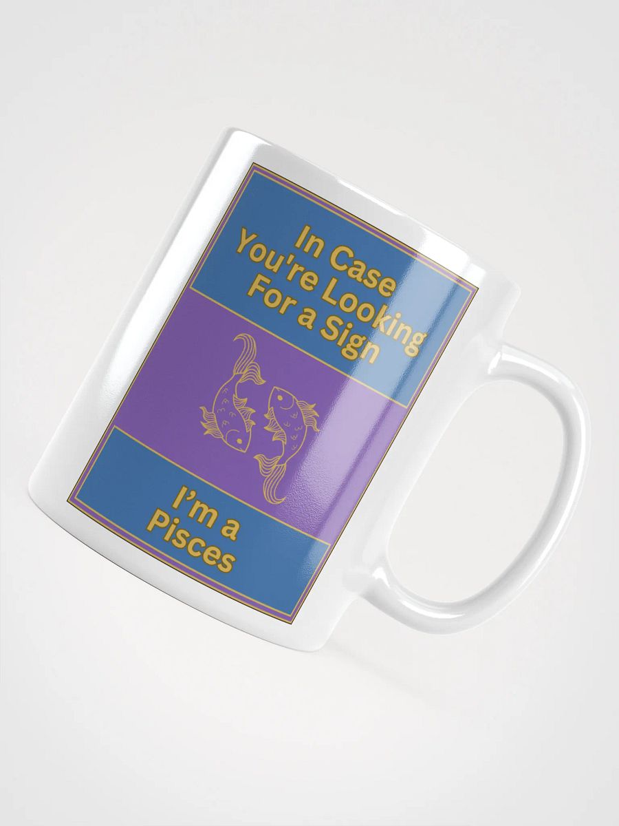 In Case You’re Looking For A Sign Pisces Zodiac Sign Mug, Zodiac Sign Vibes Mug, Pisces Mug, Astrological Mug product image (11)