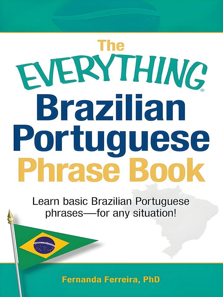 The Everything Brazilian Portuguese Phrase Book: Learn Basic Brazilian Portuguese Phrases - For Any Situation! (Everything® Series) product image (1)