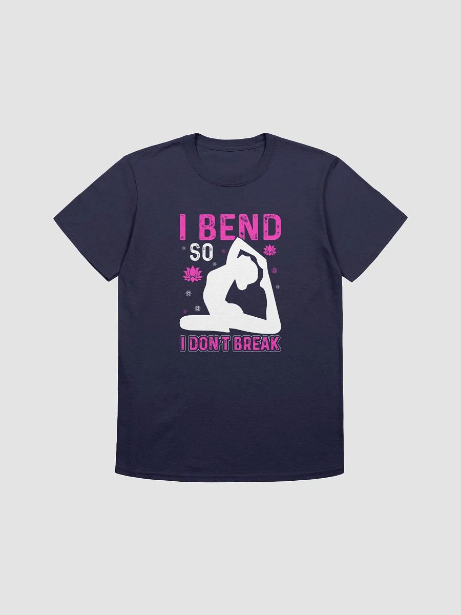 I Bend So I Don't Break T-shirt product image (4)