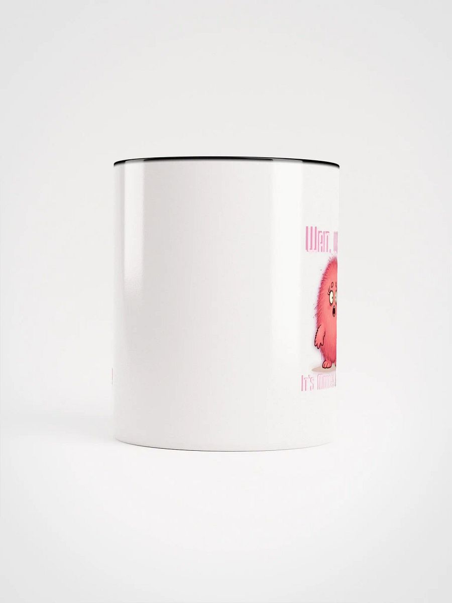 Wait, What?! It's Monday Already?! Ceramic Mug with Color Inside product image (61)