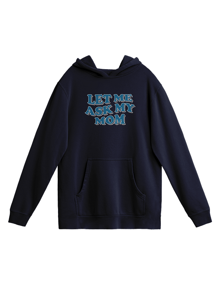 Let Me Ask My Mom - Hoodie product image (3)