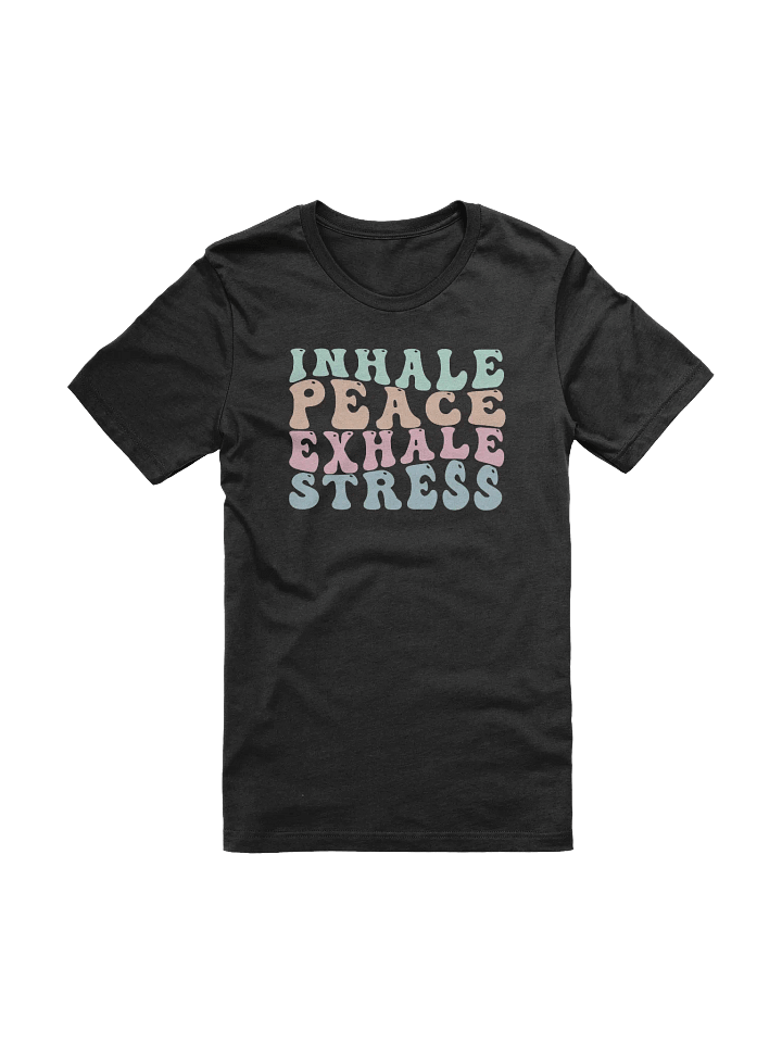 Inhale Peace Exhale Stress - T-Shirt product image (1)