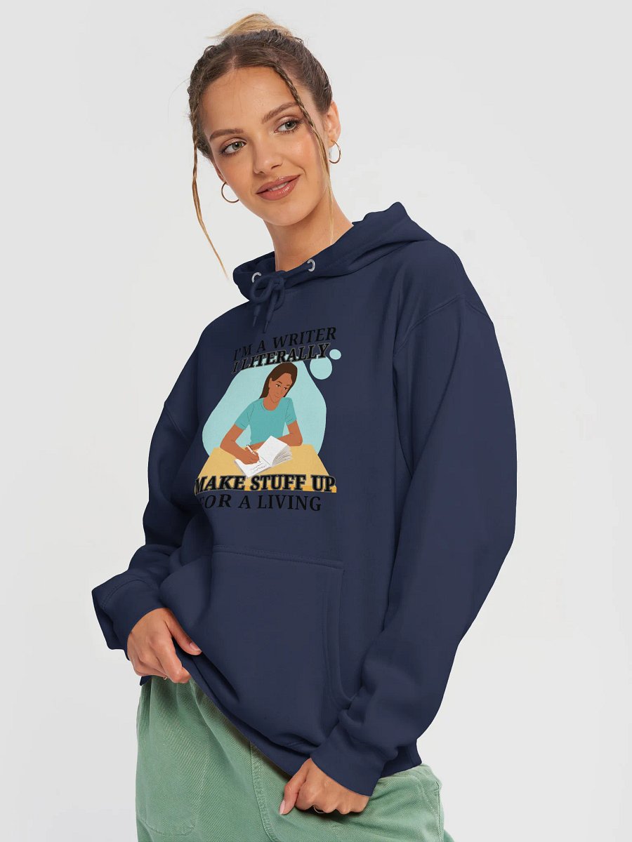 I'm a Writer: I Make Stuff Up Hoodie product image (3)