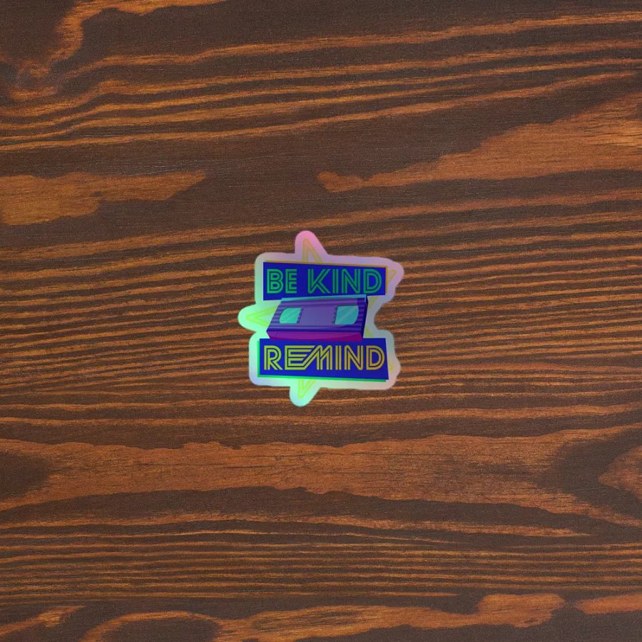 Be Kind, Remind - LTD Edition (Holographic Sticker) product image (5)