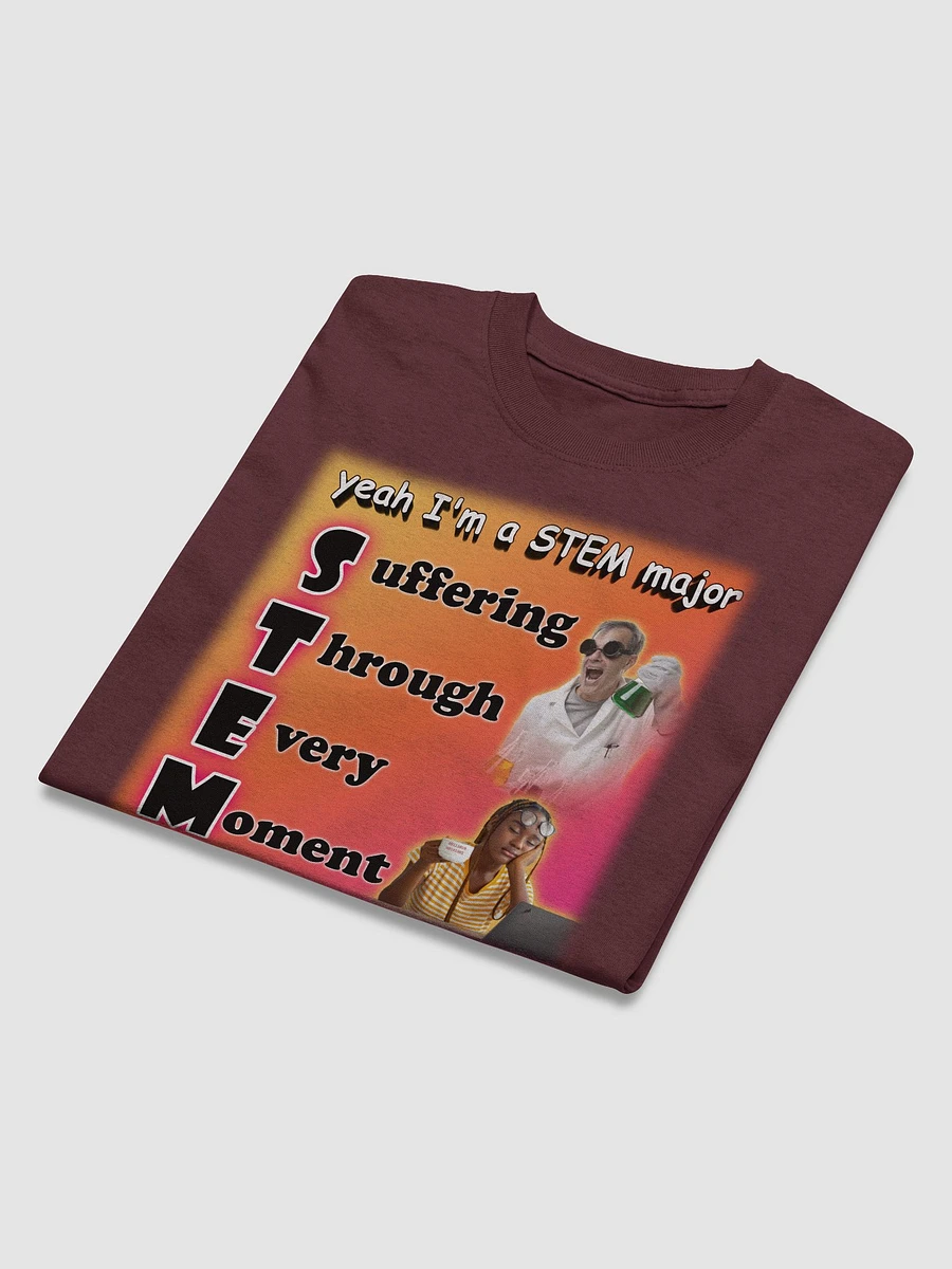 Yeah I'm a STEM Major (suffering through every moment) T-shirt product image (9)