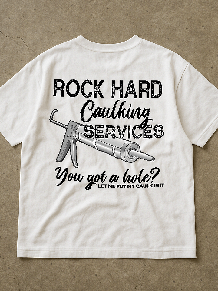 Rock Hard Caulking Services Shirt (Back Printed) product image (1)