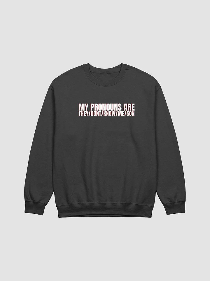 They/Don't/Know/Me/Son Crewneck product image (1)