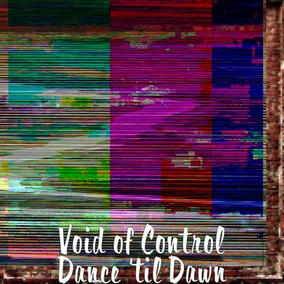 Void of Control - Dance 'Til Dawn product image (1)