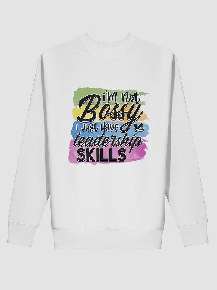 I'm Not Bossy I Have Leadership Skills Sweatshirt product image (2)