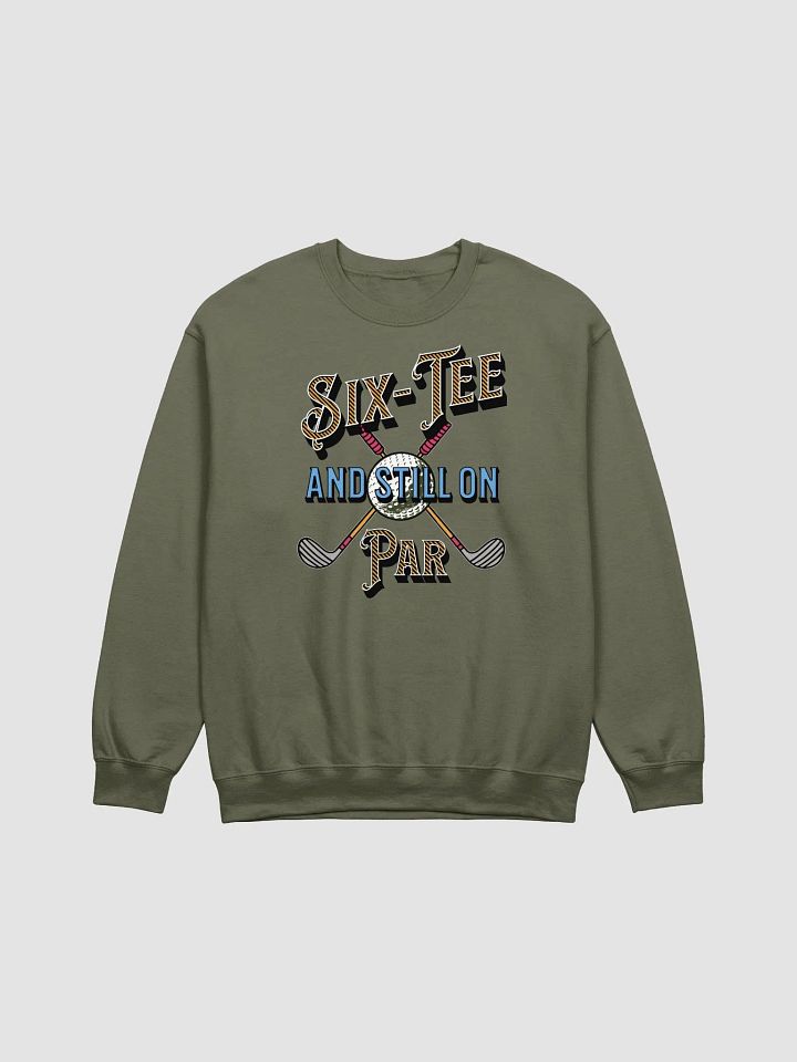 Six-Tee And Still On Par Golfing Swinging Sweatshirt product image (11)