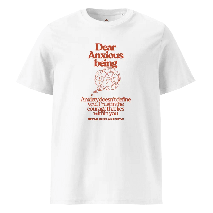 Dear Anxious Being" Hoodie / T-Shirt - Embrace CourageAnxiety Doesn't Define You product image (1)