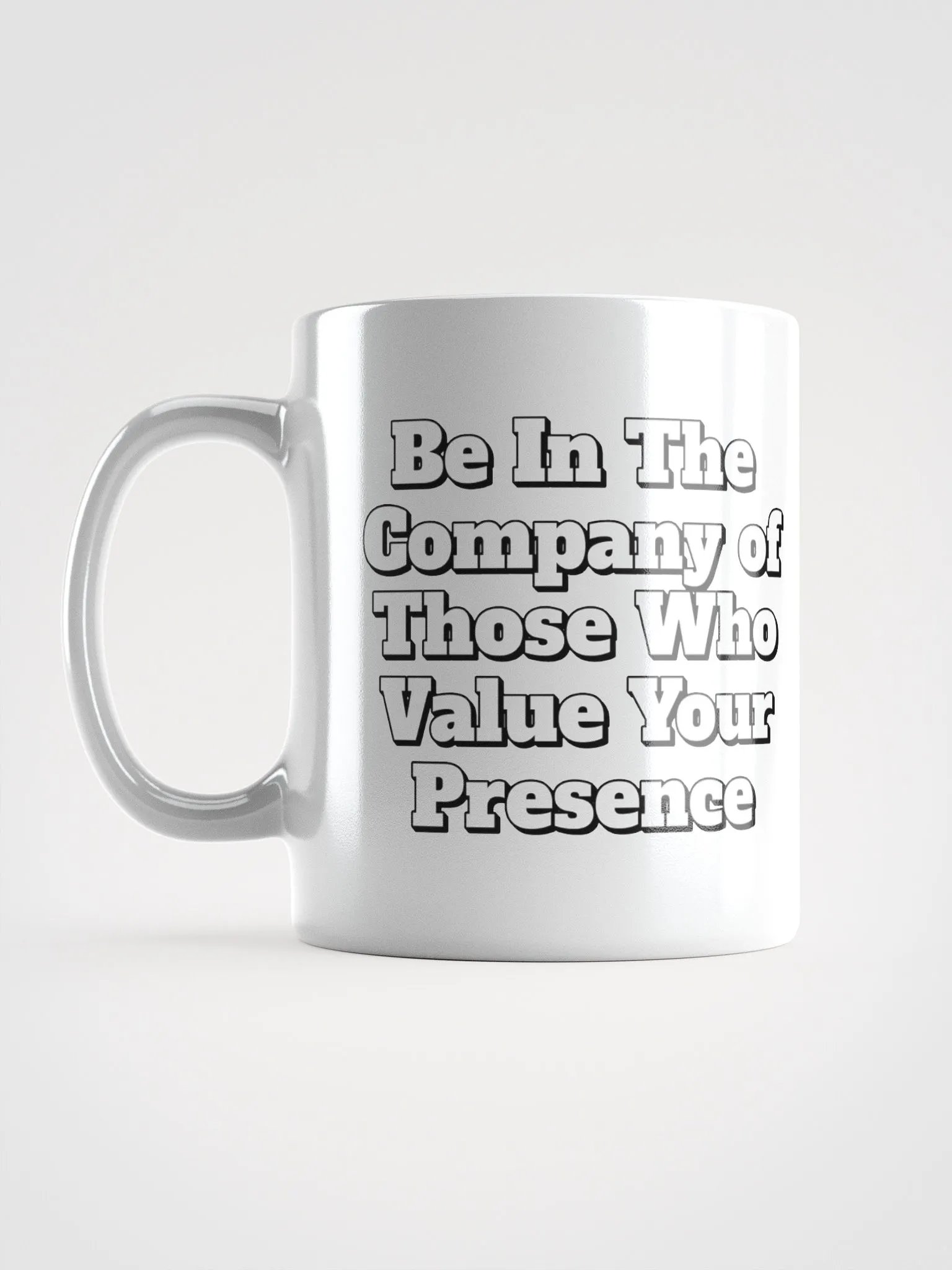 Be In The Company of Those Who Value Your Presence White Coffee Mug product image (7)
