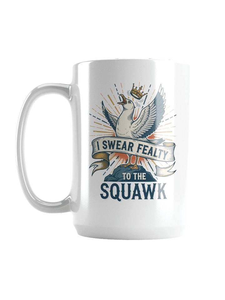 Swear Fealty to the Squawk Mug product image (1)