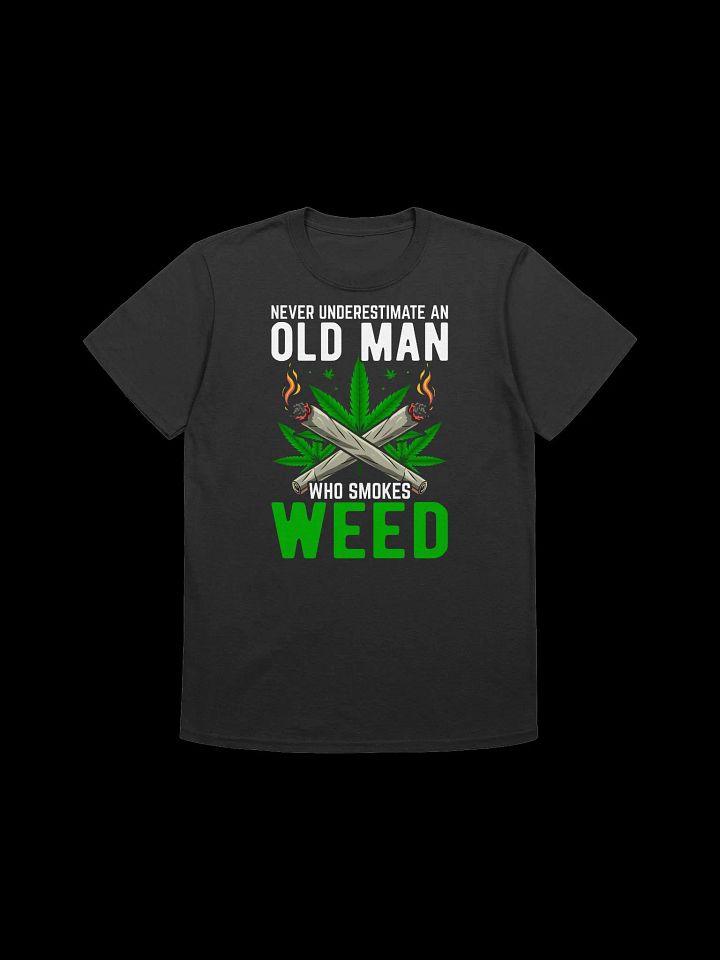 420 Weed - Never underestimate an old man who smokes weed T-Shirt product image (6)