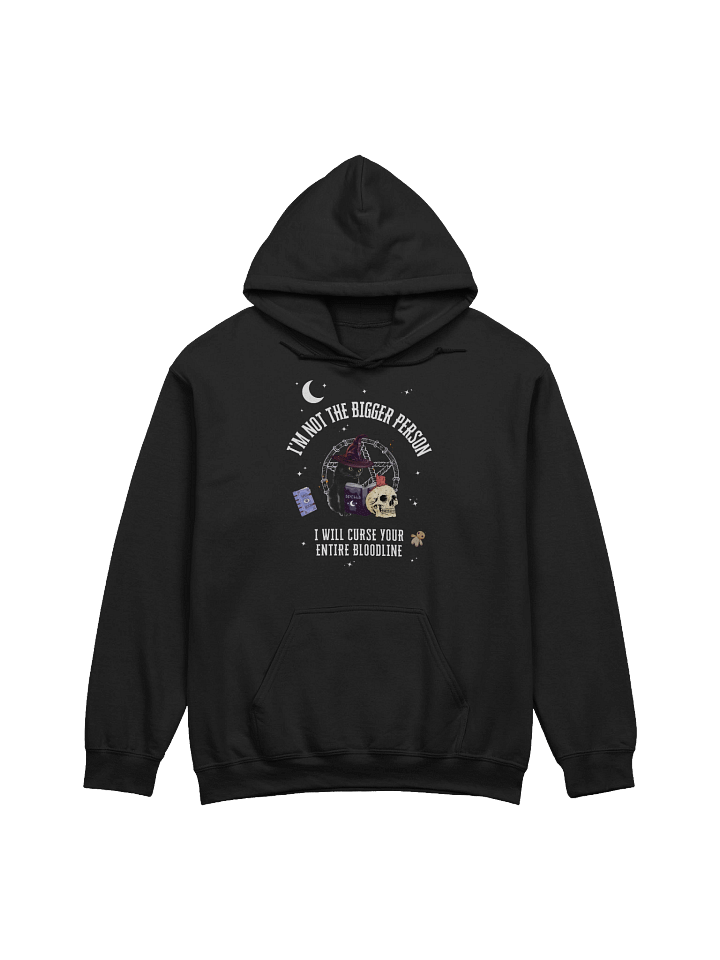 I'm Not The Bigger Person I will Curse Your Entire Bloodline Hoodie product image (1)