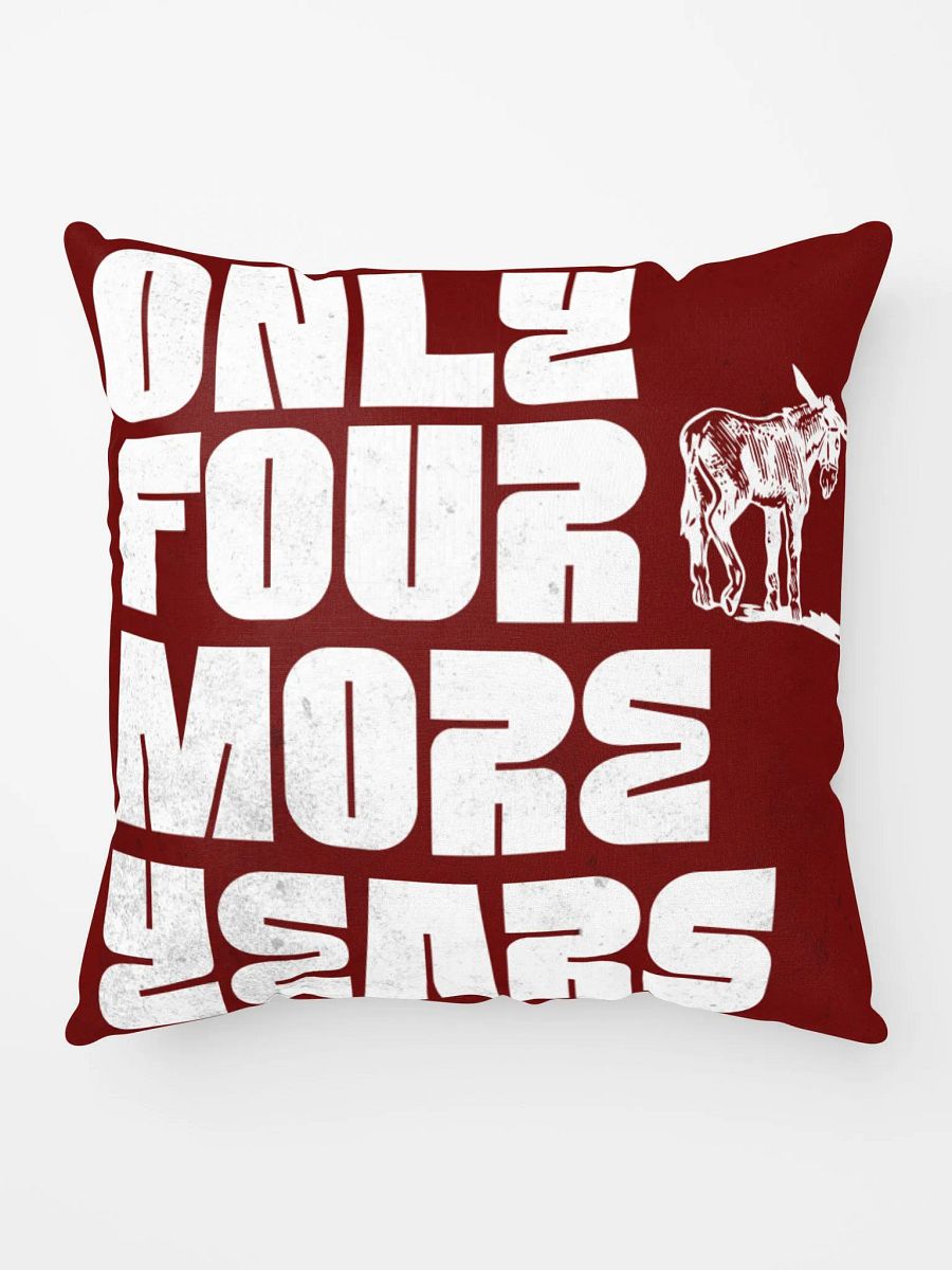 ONLY FOUR MORE YEARS, SAD DONKEY- All-Over Print Pillow product image (9)