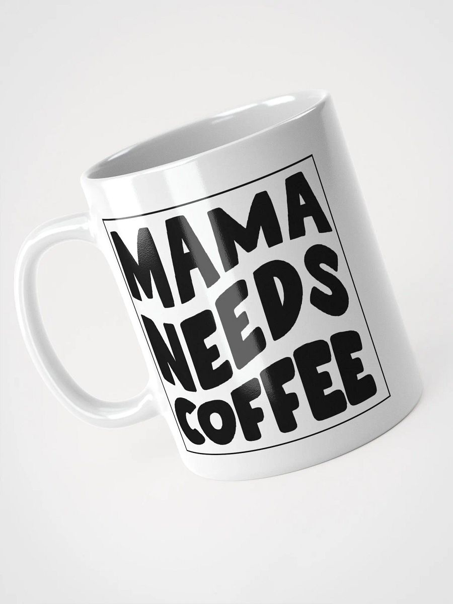 Mama needs coffee funny coffee mug product image (3)