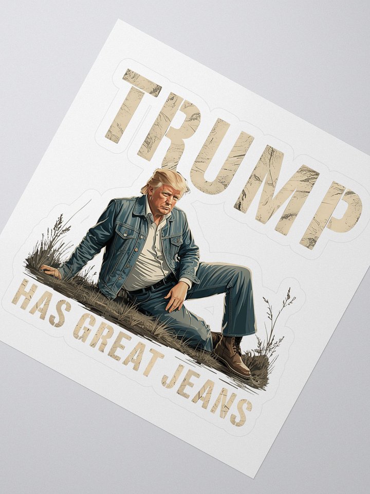 Trump Has Great Jeans Funny Graphic Sticker product image (2)