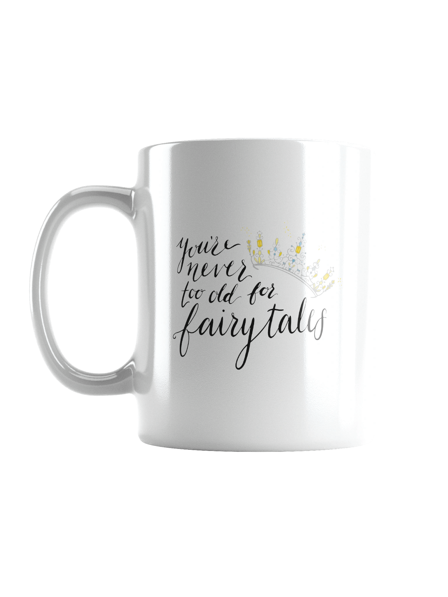 You're Never too old for Fairytales Mug product image (1)