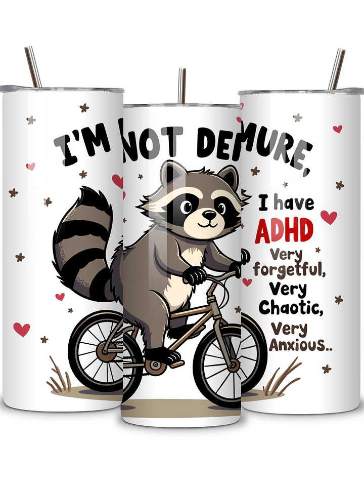 I'm Not Demure - Cute Raccoon ADHD Awareness 20oz Skinny Tumbler with Metal Straw, Funny Gift for ADHD, Very Forgetful, Very Chaotic, Very Anxious Design product image (2)