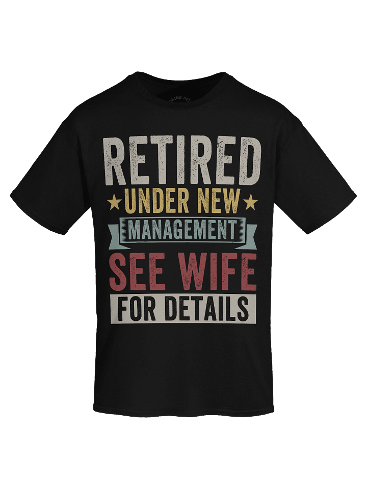 Retired Under New Management T-Shirt product image (1)