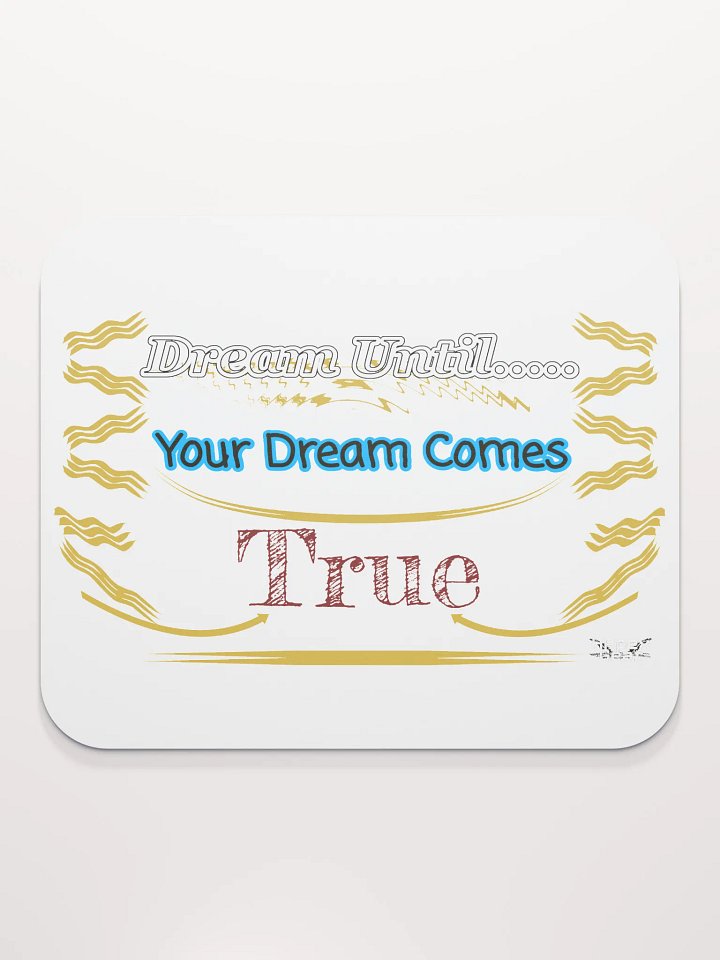 Dream Until.. Your Dream Comes True - White - Classic Mouse Pad product image (2)